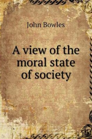 Cover of A view of the moral state of society