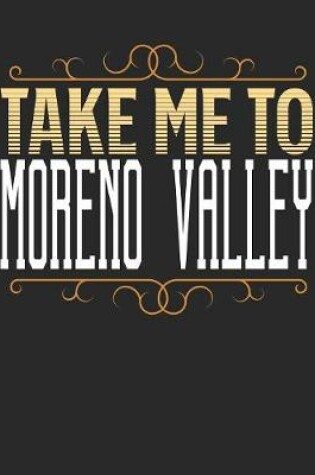 Cover of Take Me To Moreno Valley
