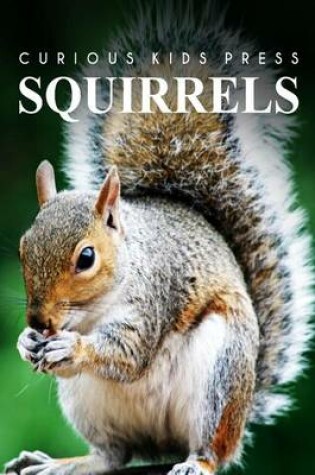 Cover of Squirrel - Curious Kids Press