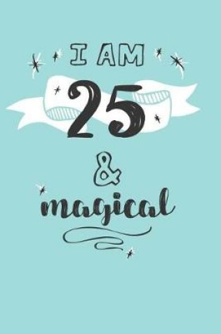 Cover of I Am 25 And Magical