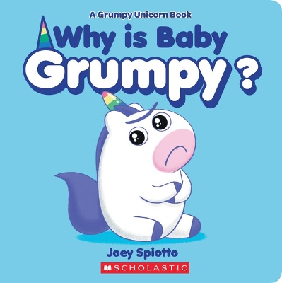 Book cover for Why Is Baby Grumpy? (a Grumpy Unicorn Board Book)