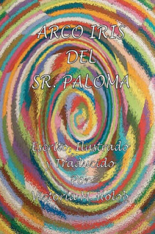 Cover of Arco Iris Del Sr. Paloma