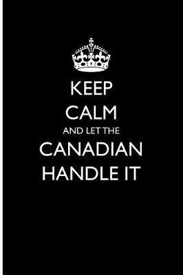 Book cover for Keep Calm and Let the Canadian Handle It