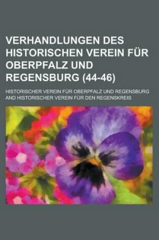 Cover of Verhandlungen Des Historischen Verein Fur Oberpfalz Und Regensburg (44-46 )