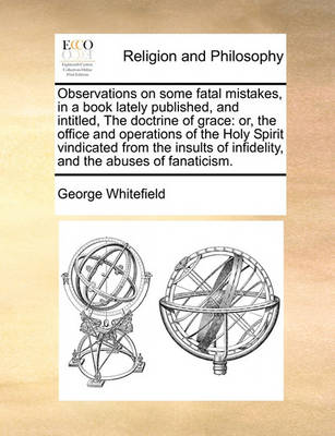 Book cover for Observations on Some Fatal Mistakes, in a Book Lately Published, and Intitled, the Doctrine of Grace