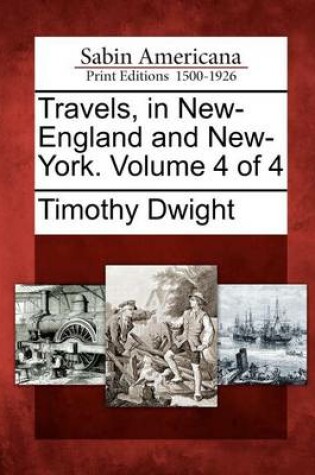 Cover of Travels, in New-England and New-York. Volume 4 of 4