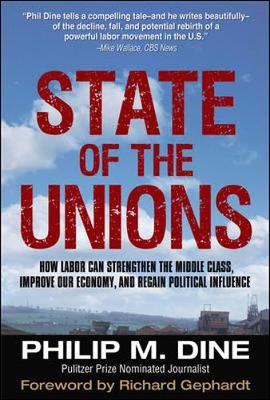 Book cover for State of the Unions: How Labor Can Strengthen the Middle Class, Improve Our Economy, and Regain Political Influence