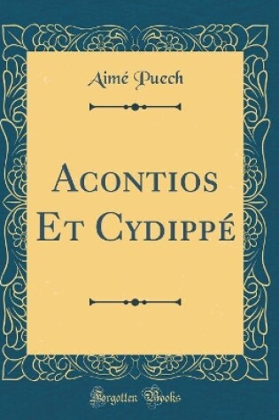 Cover of Acontios Et Cydippé (Classic Reprint)