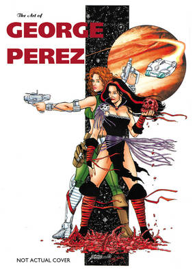 Book cover for Art of George Perez S&N Limited Edition