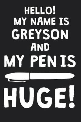 Book cover for Hello! My Name Is GREYSON And My Pen Is Huge!