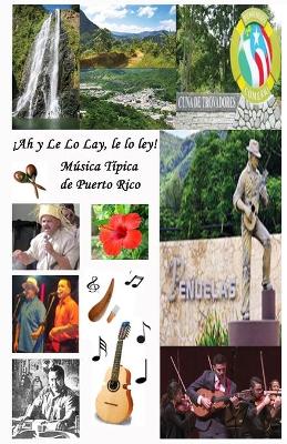 Book cover for !Ah y Le Lo Lay, Le Lo Ley! Musica Tipica de Puerto Rico