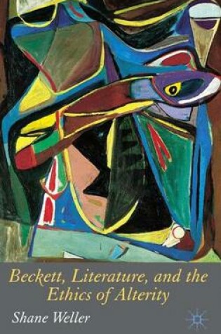 Cover of Beckett, Literature and the Ethics of Alterity