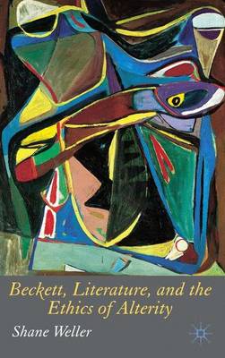 Book cover for Beckett, Literature and the Ethics of Alterity