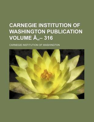 Book cover for Carnegie Institution of Washington Publication Volume a - 316