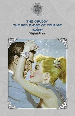 Book cover for The O'Ruddy, The Red Badge of Courage & Maggie