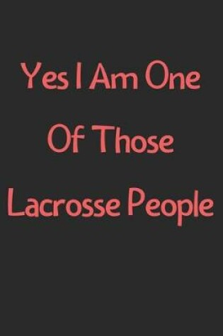 Cover of Yes I Am One Of Those Lacrosse People