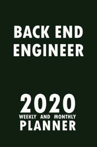 Cover of Back End Engineer 2020 Weekly and Monthly Planner
