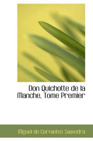 Cover of Don Quichotte de La Manche, Tome Premier