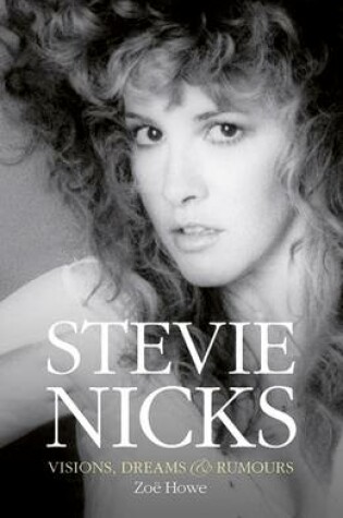 Cover of Stevie Nicks: Visions Dreams & Rumours