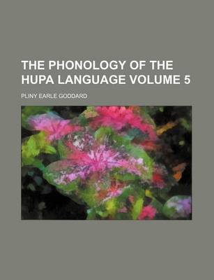 Book cover for The Phonology of the Hupa Language Volume 5