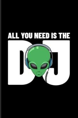 Cover of All You Need Is The Dj