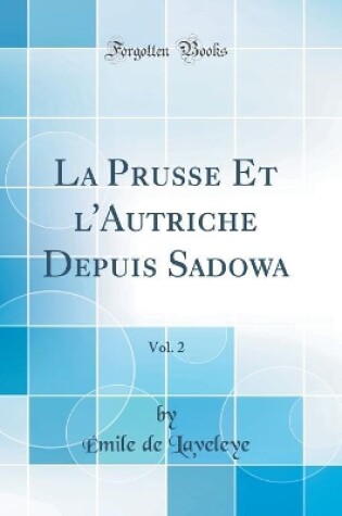 Cover of La Prusse Et l'Autriche Depuis Sadowa, Vol. 2 (Classic Reprint)