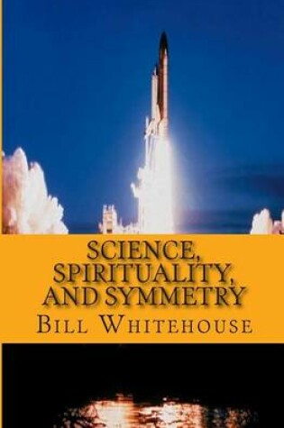 Cover of Science, Spirituality, and Symmetry