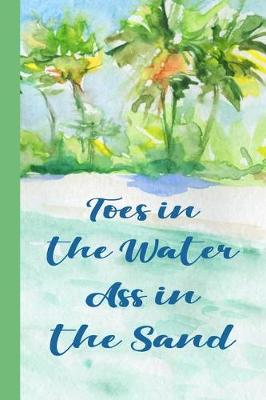 Book cover for Toes In The Water Ass In The Sand