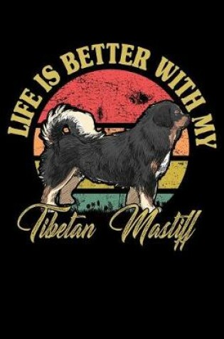 Cover of Life Is Better With My Tibetan Mastiff