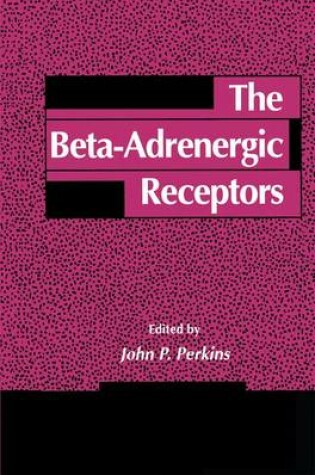 Cover of The Beta-Adrenergic Receptors