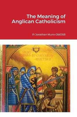 Book cover for The Meaning of Anglican Catholicism