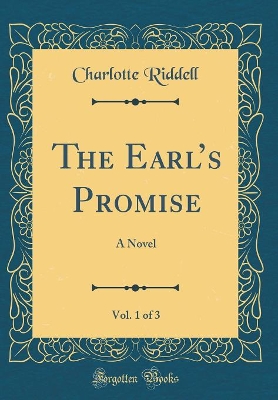 Book cover for The Earls Promise, Vol. 1 of 3: A Novel (Classic Reprint)