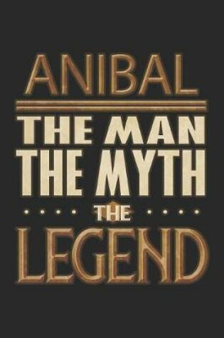 Cover of Anibal The Man The Myth The Legend