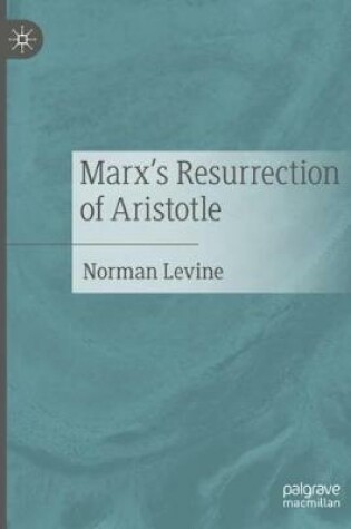 Cover of Marx's Resurrection of Aristotle