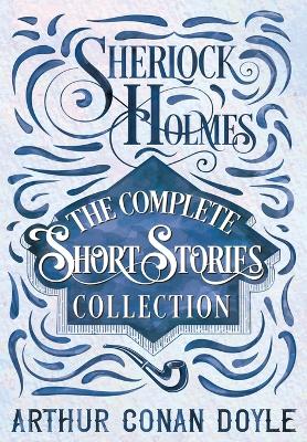 Book cover for Sherlock Holmes - The Complete Short Stories Collection