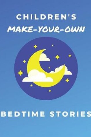 Cover of Children's Make-Your-Own Bedtime Stories