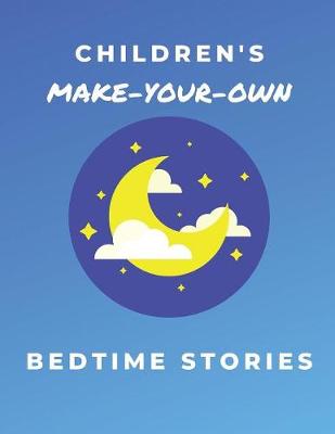 Book cover for Children's Make-Your-Own Bedtime Stories