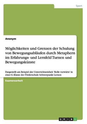 Book cover for Moeglichkeiten Und Grenzen Der Schulung Von Bewegungsablaufen Durch Metaphern Im Erfahrungs- Und Lernfeld Turnen Und Bewegungskunste