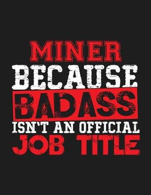 Book cover for Miner Because Badass Isn't an Official Job Title