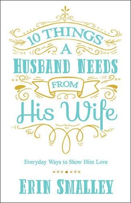 Book cover for 10 Things a Husband Needs from His Wife