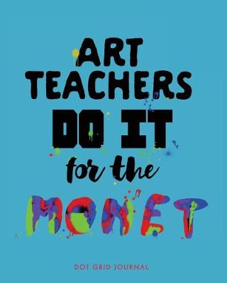 Book cover for Art Teachers Do It for the Monet