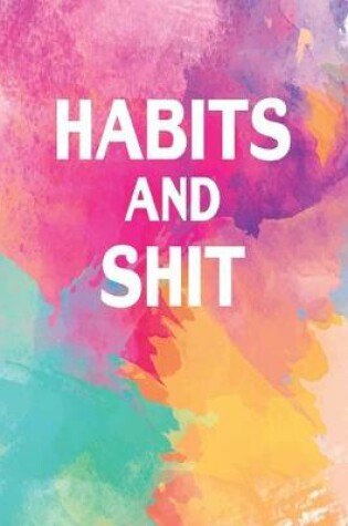 Cover of Habits And Shit