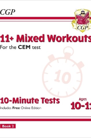 Cover of 11+ CEM 10-Minute Tests: Mixed Workouts - Ages 10-11 Book 2 (with Online Edition)