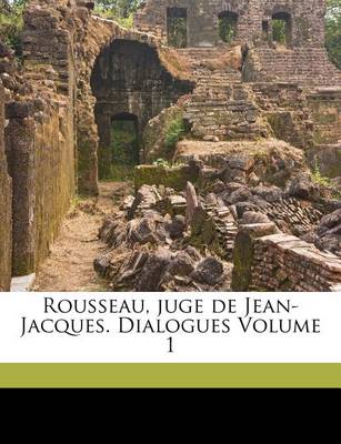 Book cover for Rousseau, juge de Jean-Jacques. Dialogues Volume 1