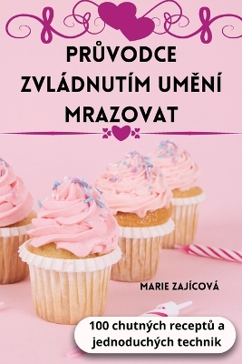 Cover of PrŮvodce Zvládnutím UmĚní Mrazovat