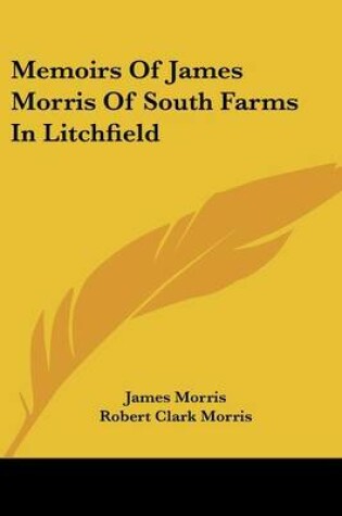 Cover of Memoirs of James Morris of South Farms in Litchfield