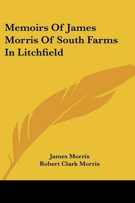 Book cover for Memoirs of James Morris of South Farms in Litchfield