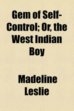 Cover of Gem of Self-Control; Or, the West Indian Boy