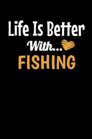 Cover of Life Is Better with Fishing