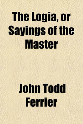 Book cover for The Logia, or Sayings of the Master